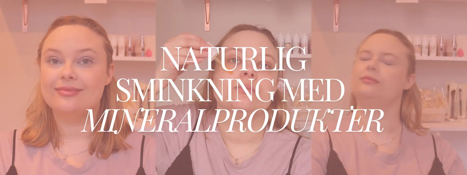 Steg-för-steg: Naturlig vardagssminkning med mineralprodukter